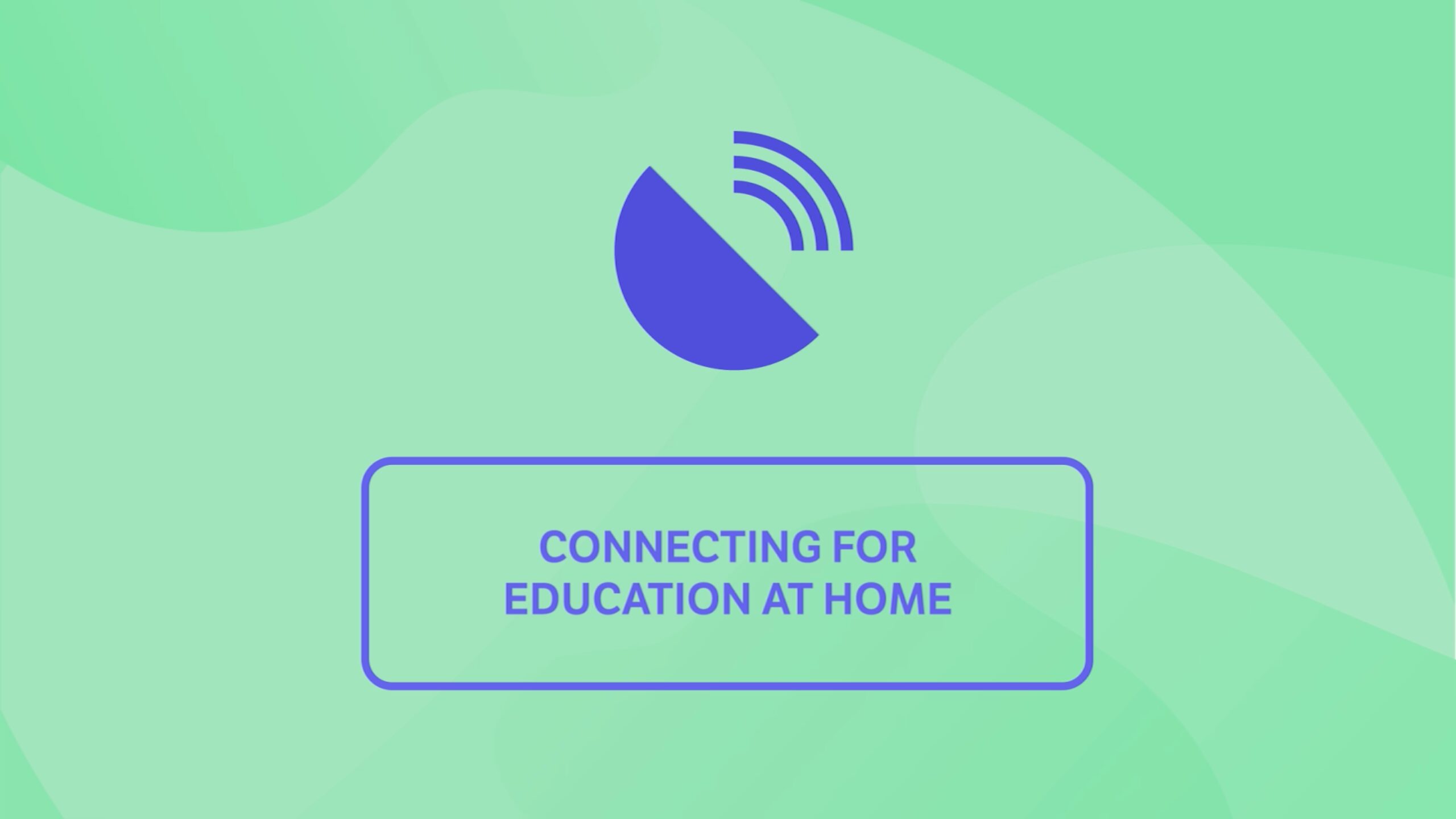 Connecting for education at home Connecting for education at home